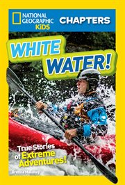 National geographic kids chapters: white water! cover image