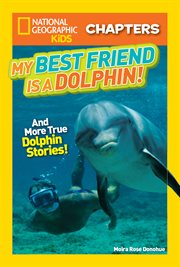 My best friend is a dolphin! : and more true dolphin stories! cover image