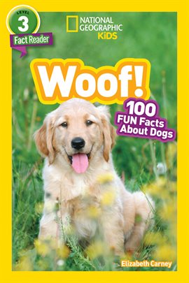 Cover image for National Geographic Readers: Woof! 100 Fun Facts About Dogs (L3)