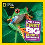 National geographic little kids first big book of the rain forest cover image