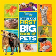 Little Kids First Big Book of Pets : National Geographic Little Kids First Big Books cover image