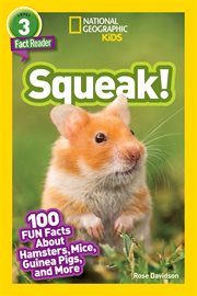 National Geographic Readers: Squeak! (L3) : 100 Fun Facts About Hamsters, Mice, Guinea Pigs, and More cover image
