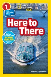 National geographic readers: here to there (l1/co-reader) cover image