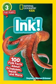 National geographic readers: ink! (l3). 100 Fun Facts About Octopuses, Squid, and More cover image