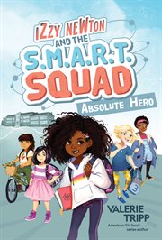 Izzy newton and the s.m.a.r.t. squad: absolute hero cover image