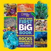 Little kids first big book : rocks, minerals, and shells cover image