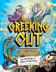 Greeking Out : Epic Retellings of Classic Greek Myths. Greeking Out cover image