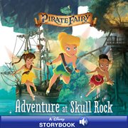 Tinker bell and the pirate fairy: adventure at skull rock. A Disney Read-Along cover image