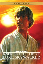 A new hope the life of Luke Skywalker cover image