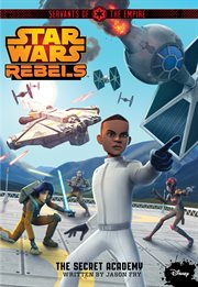 Star wars rebels servants of the empire: the secret academy cover image