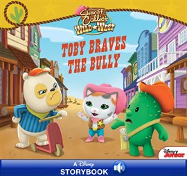 Cover image for Sheriff Callie's Wild West: Toby Braves the Bully
