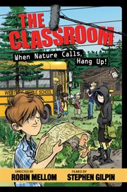 The Classroom : when nature calls, hang up! cover image