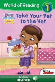 Take your pet to the vet : a Doc McStuffins world of reading book cover image
