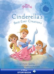 Cinderella's Best-Ever Creations : A Disney Read-Along. Disney Storybook cover image