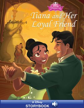 Tiana and Her Loyal Friend (A Disney Storybook)