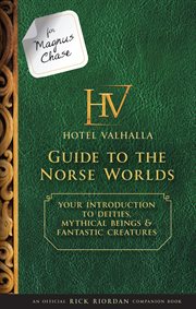 For Magnus Chase: Hotel Valhalla guide to the Norse worlds: your introduction to deities, mythical beings & fantastic creatures cover image