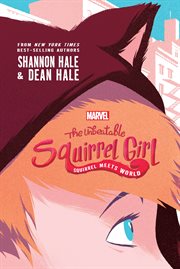 The unbeatable Squirrel Girl: squirrel meets world cover image