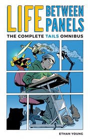 Life between panels : the complete tails omnibus cover image