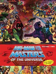 He-Man and the Masters of the Universe : a character guide and world compendium. Volume two cover image