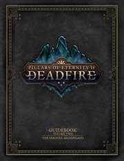 Pillars of eternity guidebook vol. 2: the deadfire archipelago. The Deadfire Archipelago cover image