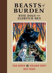 Beasts of burden : wise dogs and eldritch men. Issue 1-4 cover image