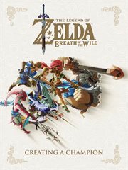 The Legend of Zelda, breath of the wild : creating a champion cover image