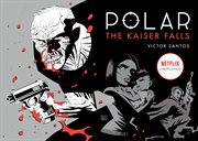 Polar : the Kaiser falls. Volume 4: THE KAISER FALLS cover image