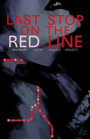 Last stop on the red line. Issue 1-4 cover image