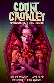 Count Crowley : amateur midnight monster hunter. Volume 2, issue 1-4 cover image