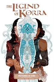 The legend of Korra : patterns in time cover image