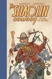 Shaolin Cowboy : Cruel to Be Kin. Issues #1-7. Shaolin Cowboy: Cruel to Be Kin cover image