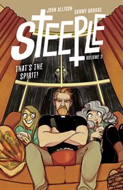 Steeple. Volume 3, That's the spirit cover image