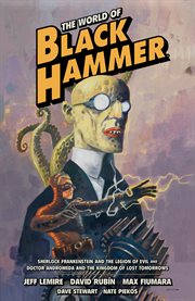 The World of Black Hammer Omnibus : World of Black Hammer cover image