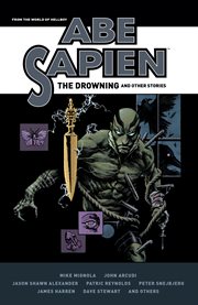 Abe Sapien : The Drowning and Other Stories. Abe Sapien: The Drowning and Other Stories cover image