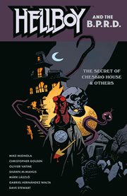 Hellboy and the B.P.R.D.. The secret of chesbro house & others cover image