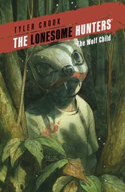 The lonesome hunters. The wolf child cover image