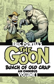 The goon : bunch of old crap, an omnibus. Volume 1 cover image