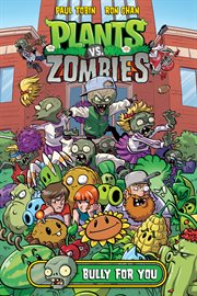 Plants vs. zombies. Volume 3. Bully for you cover image