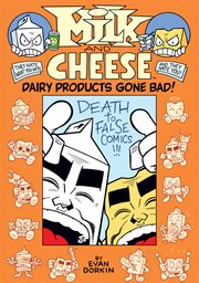 Milk and Cheese dairy products gone bad! cover image