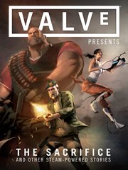 Valve presents: The sacrifice and other steam-powered stories cover image