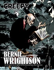 Creepy presents Bernie Wrightson : the definitive collection of Bernie Wrightson's stories and illustrations from the pages of Creepy and Eerie