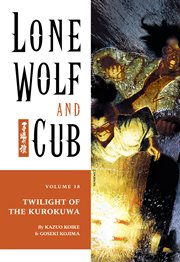 Lone Wolf and cub. Volume 18 Twilight of the Kurokuwa cover image
