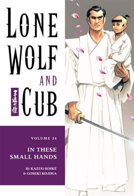 Cover image for Lone Wolf and Cub Vol. 24: In These Small Hands