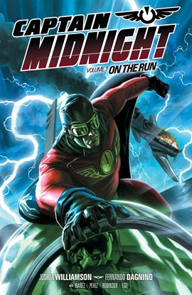 Cover image for Captain Midnight Vol. 1: On The Run