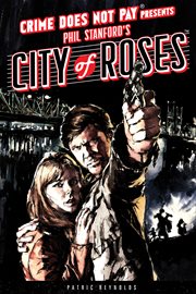 Crime does not pay presents Phil Stanford's city of roses cover image