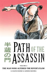 Path of the assassin. Volume 4, The man who altered the river's flow cover image