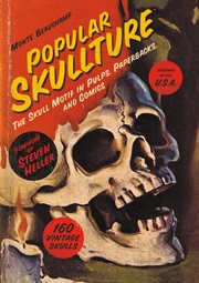 Popular skullture: the skull motif in pulps, paperbacks, and comics cover image