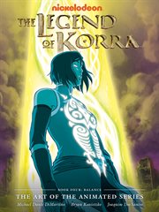 The Legend of Korra. The Art of the Animated Series Book Four : Balance cover image