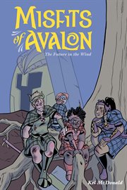 Misfits of Avalon. Volume 3, The future in the wind cover image