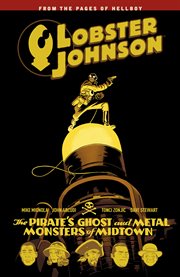 Lobster Johnson. Volume 5, issue 1-3, The pirate's ghost and metal monsters of Midtown cover image